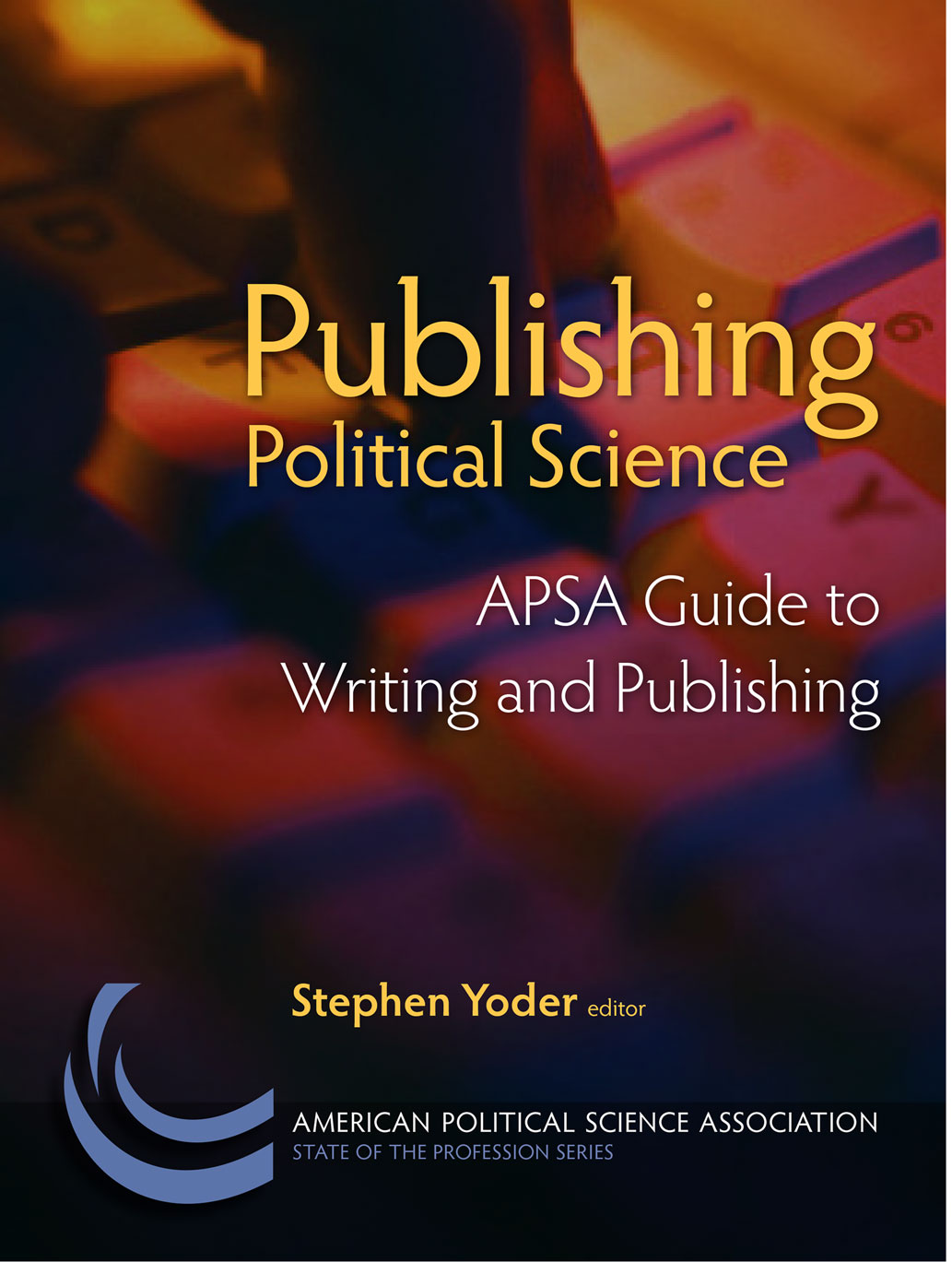 Publishing Political Science: APSA Guide to Writing and Publishing